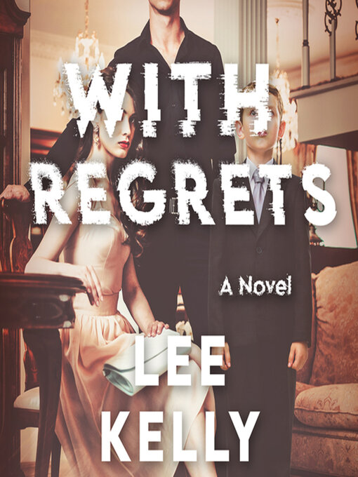 Title details for With Regrets by Lee Kelly - Available